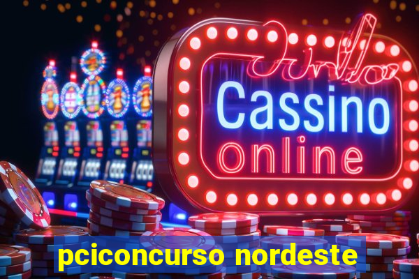 pciconcurso nordeste