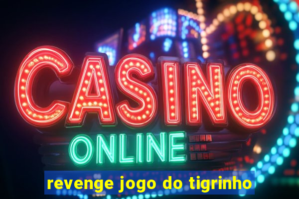 revenge jogo do tigrinho