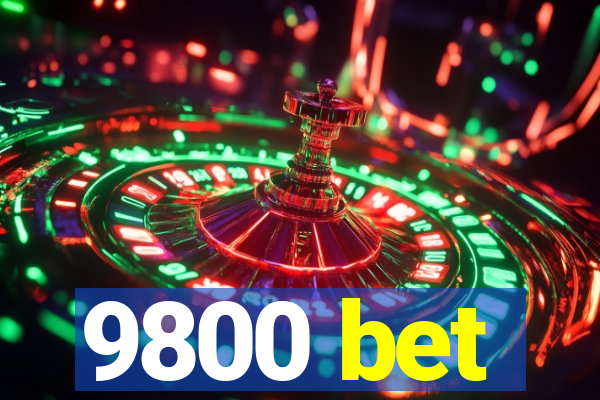 9800 bet