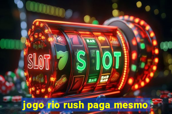 jogo rio rush paga mesmo