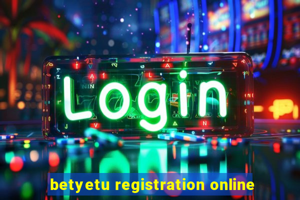 betyetu registration online