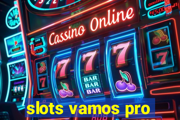 slots vamos pro