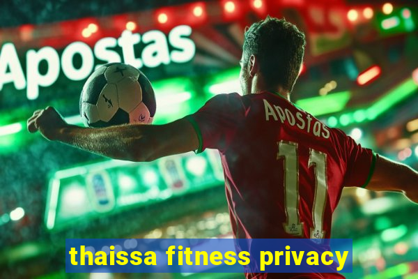 thaissa fitness privacy