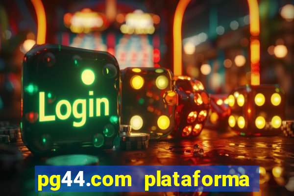 pg44.com plataforma de jogos