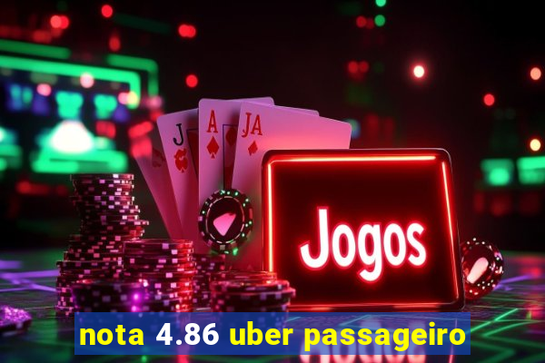 nota 4.86 uber passageiro