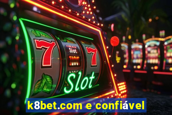 k8bet.com e confiável