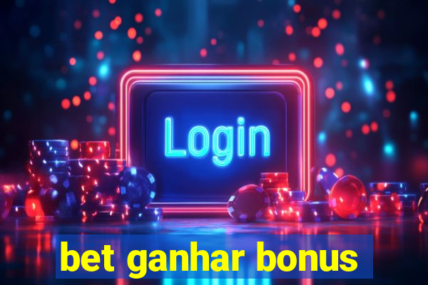 bet ganhar bonus