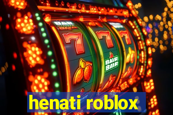 henati roblox