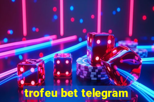 trofeu bet telegram