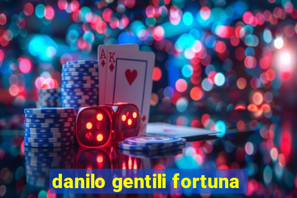 danilo gentili fortuna