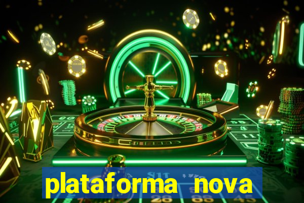 plataforma nova pagando bem