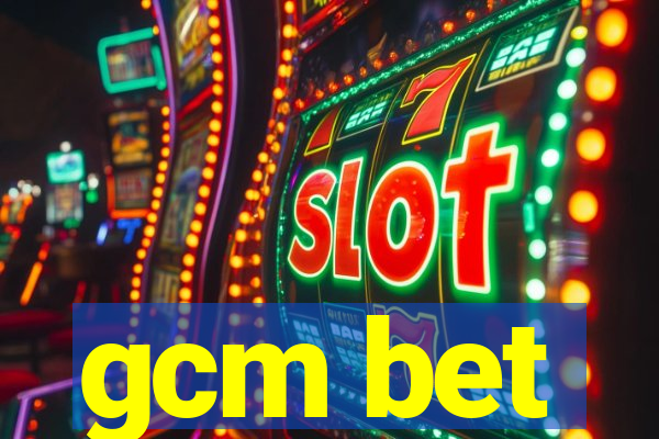 gcm bet