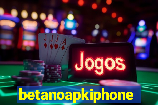 betanoapkiphone