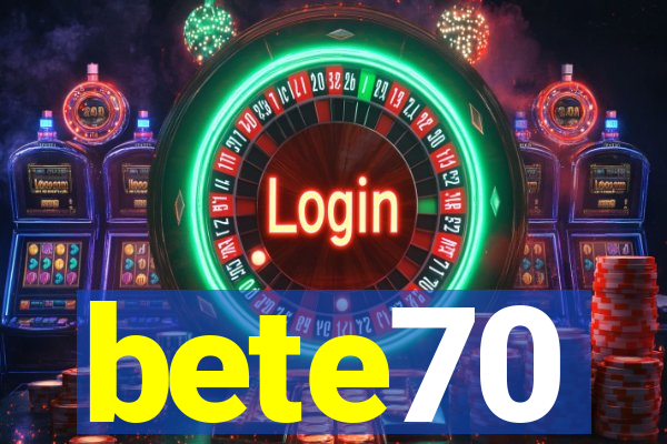 bete70