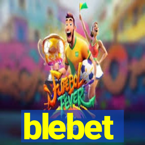 blebet