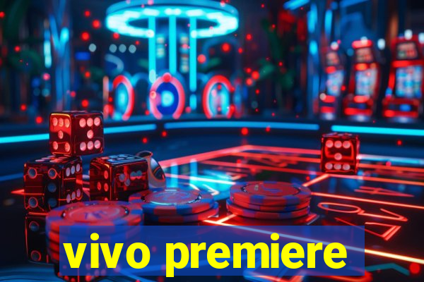 vivo premiere