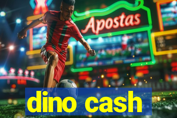 dino cash