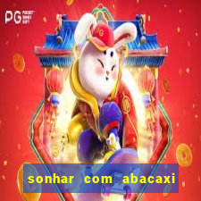 sonhar com abacaxi no jogo do bicho