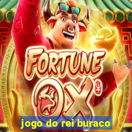 jogo do rei buraco