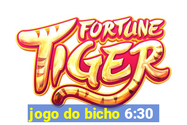 jogo do bicho 6:30