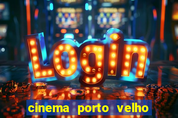 cinema porto velho ig shopping