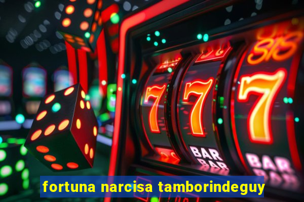 fortuna narcisa tamborindeguy