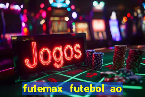 futemax futebol ao vivo na tv