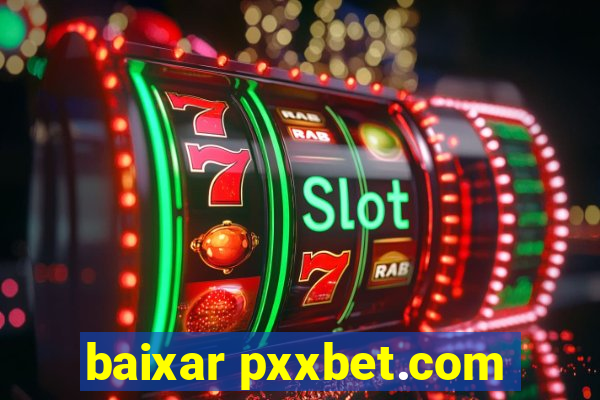 baixar pxxbet.com