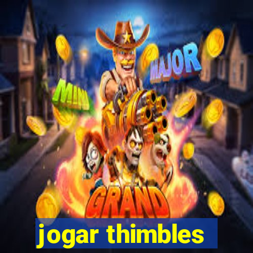 jogar thimbles