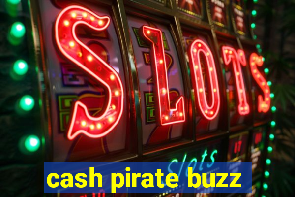 cash pirate buzz