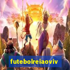 futebolreiaovivo