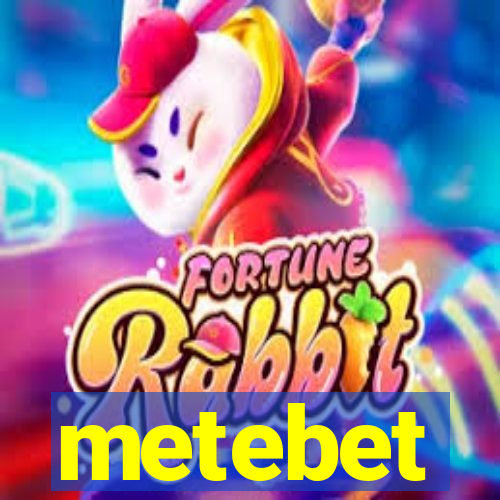 metebet